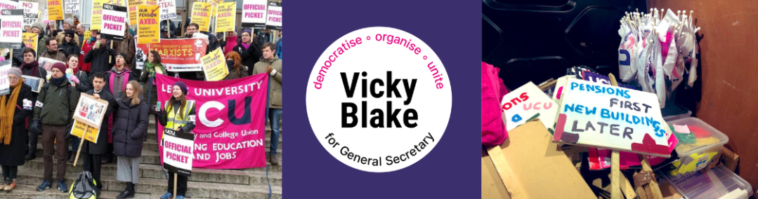 Banner with 3 images left to right: 1) ; 2) 'Democratise - Organise - Unite' Vicky Blake for General Secretary logo (white circle on purple background); 3) Photo of placards, hi vis, flags, etc, piled up in back of a van (StrikeMobile)